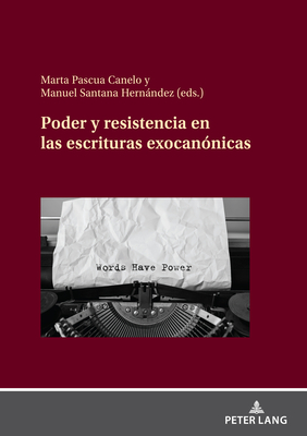 Poder Y Resistencia En Las Escrituras Exocannicas - Pascua Canelo, Marta, and Santana Hernndez, Manuel