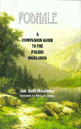 Podhale: A Companion Guide to the Polish Highlands