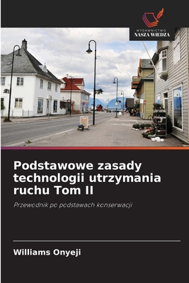 Podstawowe zasady technologii utrzymania ruchu Tom II - Onyeji, Williams