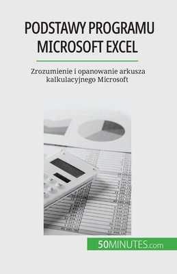 Podstawy programu Microsoft Excel: Zrozumienie i opanowanie arkusza kalkulacyjnego Microsoft - Priscillia