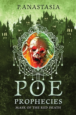 POE Prophecies: Mask of the Red Death - Anastasia, P