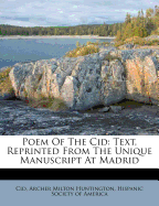 Poem of the Cid: Text, Reprinted from the Unique Manuscript at Madrid