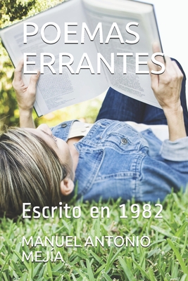 Poemas Errantes: Escrito en 1982 - Mej?a, Manuel Antonio