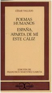 Poemas Humanos; Espana, Aparta de Mi Este Caliz - Vallejo, Cesar