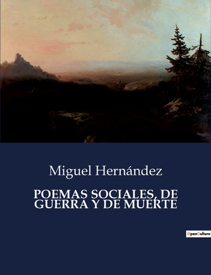 Poemas Sociales, de Guerra Y de Muerte - Hernndez, Miguel