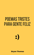 Poemas tristes para gente feliz: Poemario