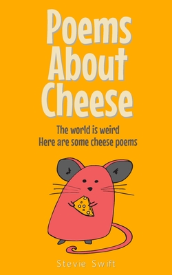 Poems About Cheese: the world is weird, here are some cheese poems - Swift, Stevie