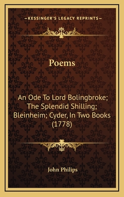 Poems: An Ode to Lord Bolingbroke; The Splendid Shilling; Bleinheim; Cyder, in Two Books (1778) - Philips, John