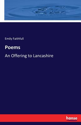 Poems: An Offering to Lancashire - Faithfull, Emily