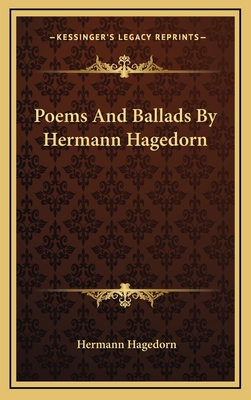 Poems and Ballads by Hermann Hagedorn - Hagedorn, Hermann