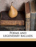 Poems and Legendary Ballads