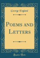 Poems and Letters (Classic Reprint)