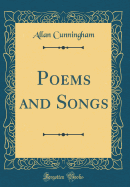 Poems and Songs (Classic Reprint)