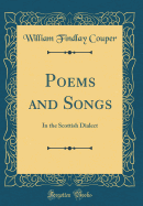 Poems and Songs: In the Scottish Dialect (Classic Reprint)