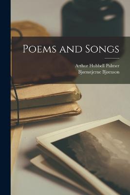 Poems and Songs - Bjrnson, Bjrnstjerne, and Palmer, Arthur Hubbell