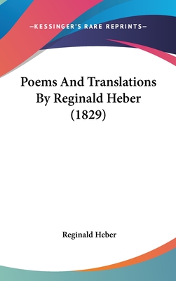 Poems and Translations by Reginald Heber (1829) - Heber, Reginald, Bp.