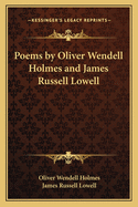 Poems by Oliver Wendell Holmes and James Russell Lowell