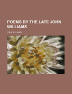 Poems by the Late John Williams