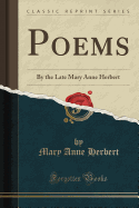 Poems: By the Late Mary Anne Herbert (Classic Reprint)