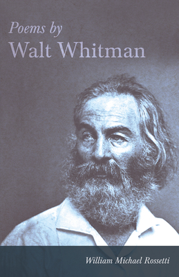 Poems by Walt Whitman - Whitman, Walt, and Rossetti, William Michael (Editor)