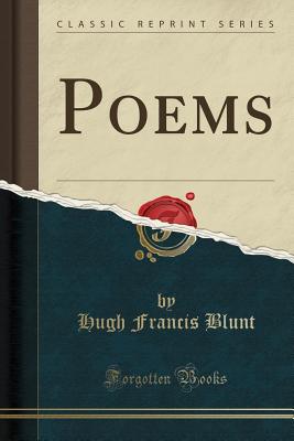 Poems (Classic Reprint) - Blunt, Hugh Francis