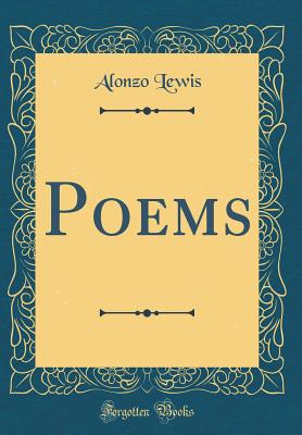 Poems (Classic Reprint) - Lewis, Alonzo