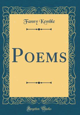 Poems (Classic Reprint) - Kemble, Fanny