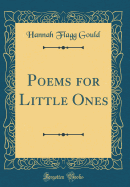 Poems for Little Ones (Classic Reprint)