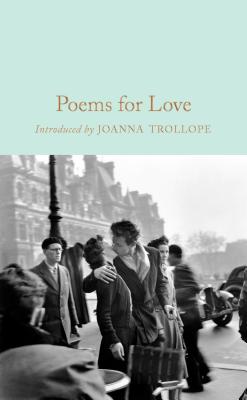 Poems for Love: A New Anthology - Trollope, Joanna (Introduction by), and Morgan, Gaby (Editor)