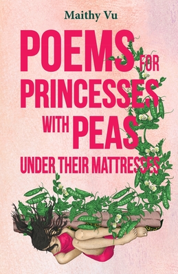 Poems for Princesses with Peas Under Their Mattresses - Vu, Maithy