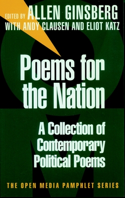 Poems for the Nation: A Collection of Contemporary Political Poems - Ginsberg, Allen, and Clausen, Andy (Contributions by), and Katz, Eliot (Contributions by)