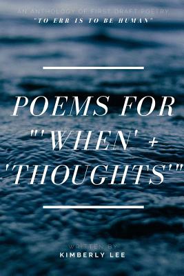 Poems for '"When' + 'Thoughts'" - Lee, Kimberly