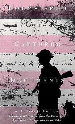 Poems from Captured Documents: A Bilingual Edition - Nguyen, Thanh T (Translated by), and Weigl, Bruce (Translated by)