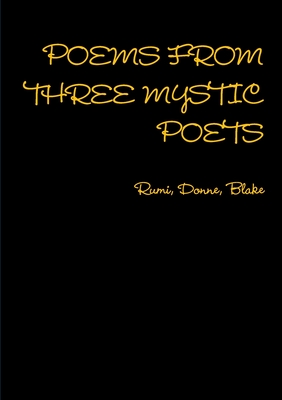 POEMS FROM THREE MYSTIC POETS Rumi, Donne, Blake - Finnegan, Ruth