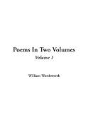 Poems in Two Volumes, V1 - Wordsworth, William