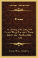 Poems: My Country, Wild Eden, the Players' Elegy, the North Shore Watch, Odes and Sonnets (1903)