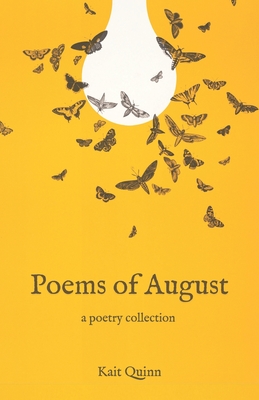 Poems of August: A Poetry Collection - Quinn, Kait