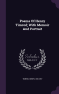 Poems of Henry Timrod; With Memoir and Portrait