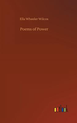 Poems of Power - Wilcox, Ella Wheeler