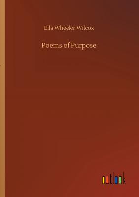 Poems of Purpose - Wilcox, Ella Wheeler