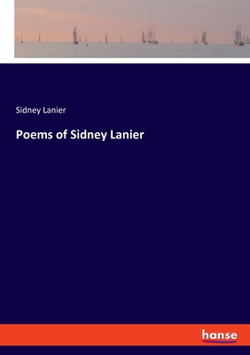 Poems of Sidney Lanier - Lanier, Sidney