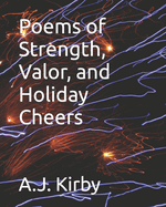 Poems of Strength, Valor, and Holiday Cheers