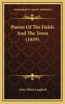 Poems of the Fields and the Town (1859) - Langford, John Alfred