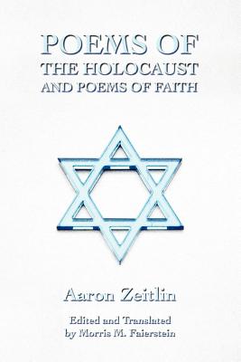 Poems of the Holocaust and Poems of Faith - Zeitlin, Aaron, and Faierstein, Morris M (Abridged by)