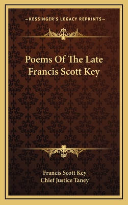 Poems Of The Late Francis Scott Key - Key, Francis Scott, and Taney, Chief Justice (Introduction by)