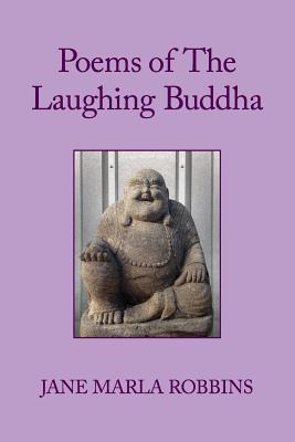 Poems of The Laughing Buddha - Robbins, Jane Marla