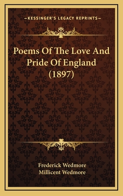 Poems of the Love and Pride of England (1897) - Wedmore, Frederick (Editor), and Wedmore, Millicent (Editor)