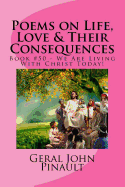 Poems on Life, Love & Their Consequences: Book #50 - We Are Living with Christ Today!