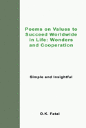 Poems on Values to Succeed Worldwide in Life: Wonders and Cooperation: Simple and Insightful