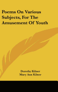 Poems On Various Subjects, For The Amusement Of Youth